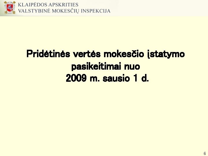 Pridėtinės vertės mokesčio įstatymo pasikeitimai nuo 2009 m. sausio 1 d. 6 