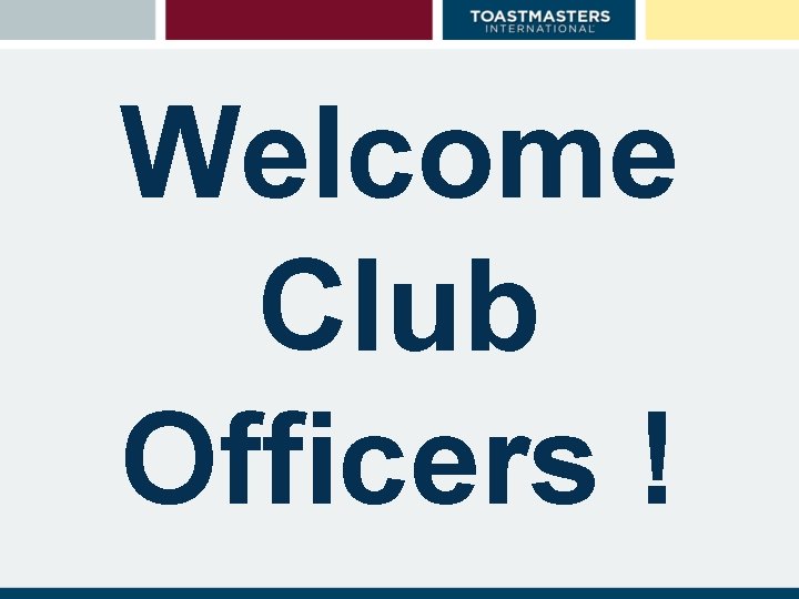 Welcome Club Officers ! 