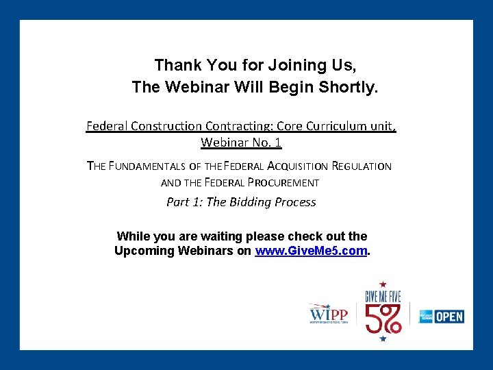 Thank You for Joining Us, The Webinar Will Begin Shortly. Federal Construction Contracting: Core