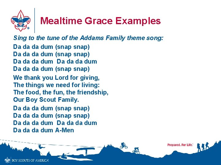 Mealtime Grace Examples Sing to the tune of the Addams Family theme song: Da