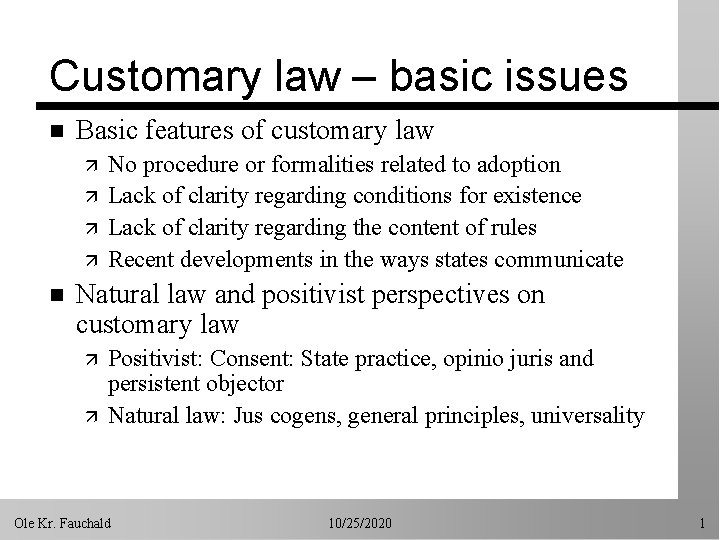 Customary law basic issues n Basic features of