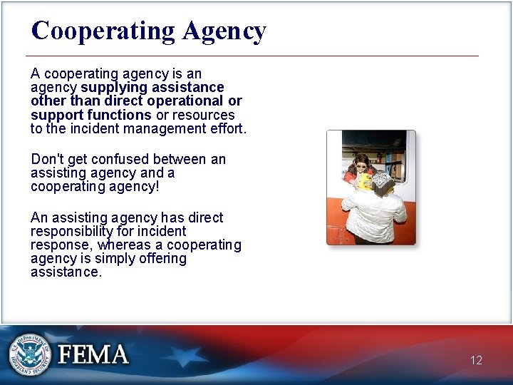 Cooperating Agency A cooperating agency is an agency supplying assistance other than direct operational