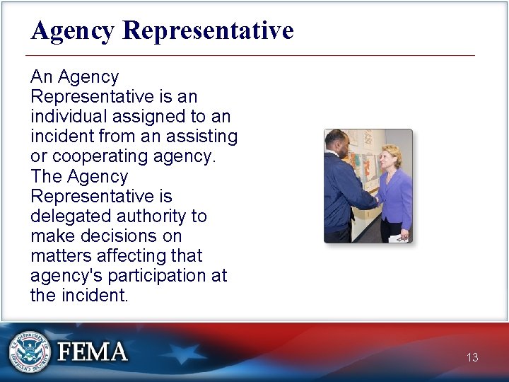 Agency Representative An Agency Representative is an individual assigned to an incident from an