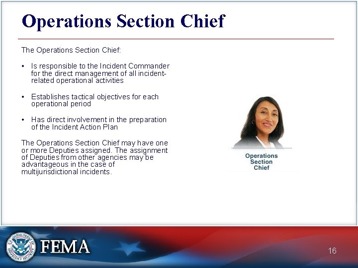 Operations Section Chief The Operations Section Chief: • Is responsible to the Incident Commander