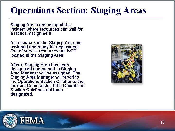 Operations Section: Staging Areas are set up at the incident where resources can wait