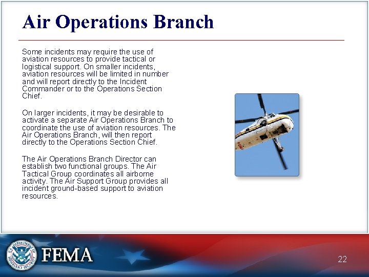Air Operations Branch Some incidents may require the use of aviation resources to provide