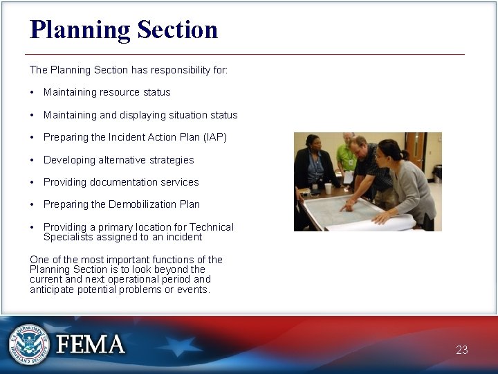 Planning Section The Planning Section has responsibility for: • Maintaining resource status • Maintaining