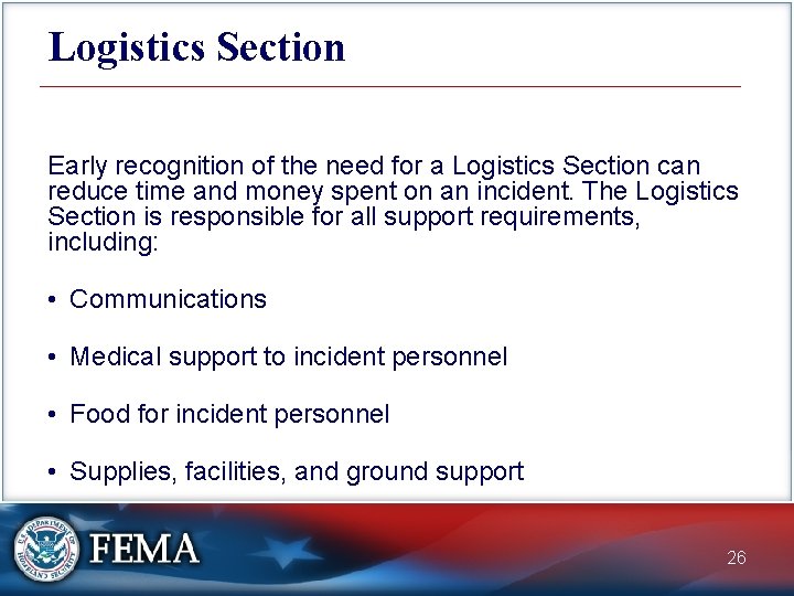 Logistics Section Early recognition of the need for a Logistics Section can reduce time
