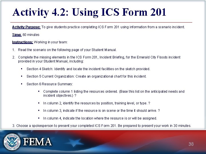 Activity 4. 2: Using ICS Form 201 Activity Purpose: To give students practice completing