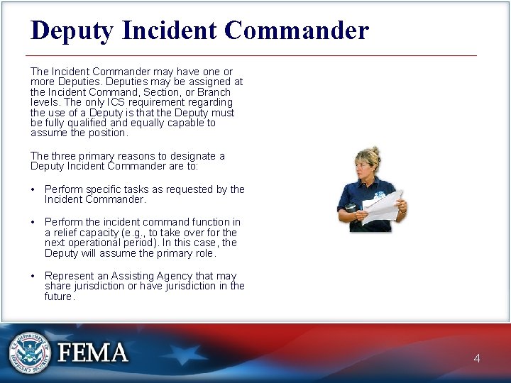 Deputy Incident Commander The Incident Commander may have one or more Deputies may be