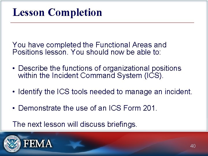 Lesson Completion You have completed the Functional Areas and Positions lesson. You should now