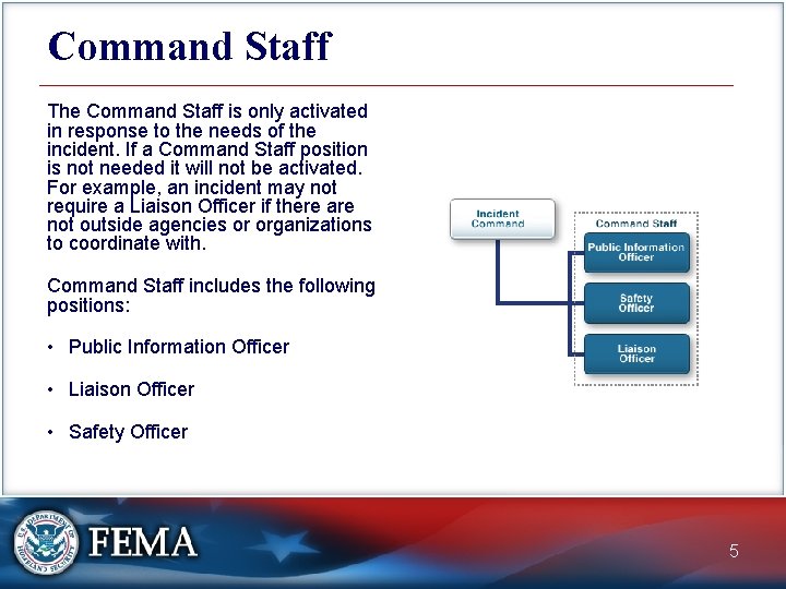 Command Staff The Command Staff is only activated in response to the needs of