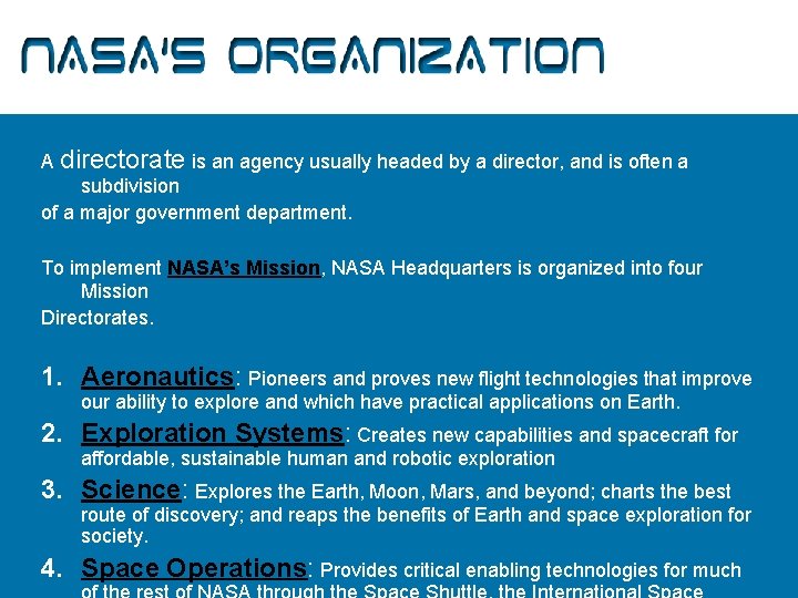 NASA’s Organization A directorate is an agency usually headed by a director, and is