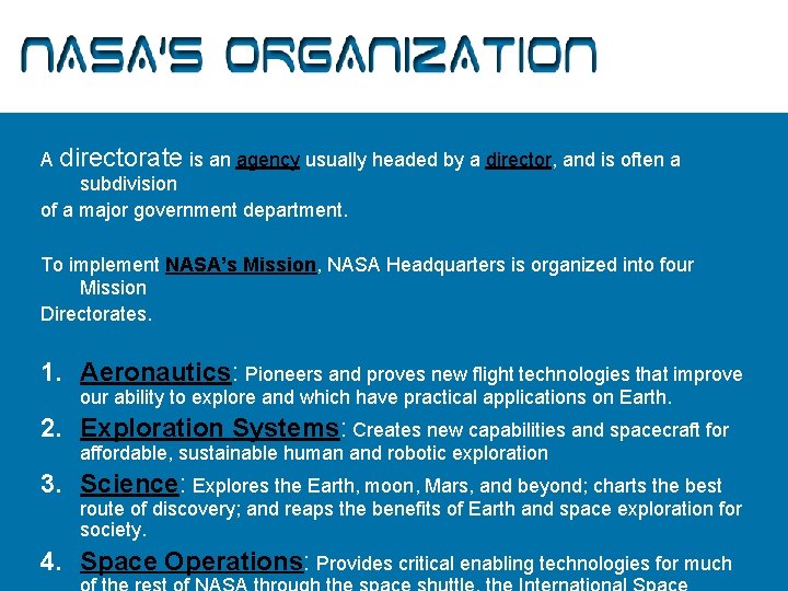 NASA’s Organization A directorate is an agency usually headed by a director, and is