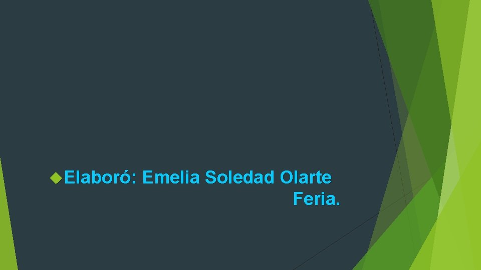  Elaboró: Emelia Soledad Olarte Feria. 