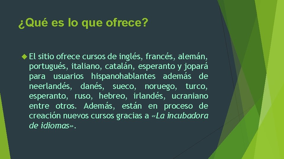 ¿Qué es lo que ofrece? El sitio ofrece cursos de inglés, francés, alemán, portugués,