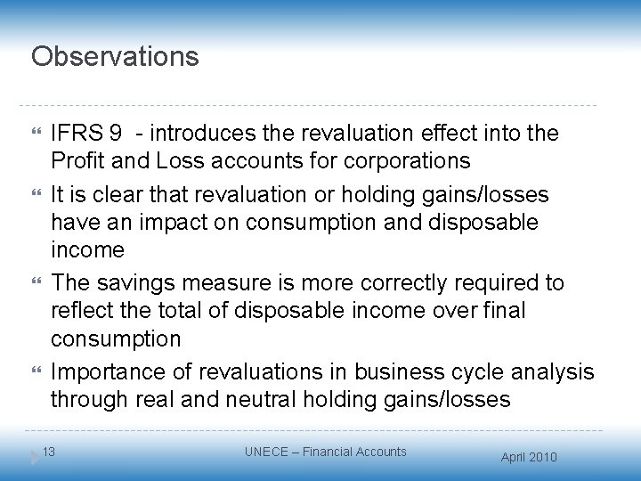 Observations IFRS 9 - introduces the revaluation effect into the Profit and Loss accounts