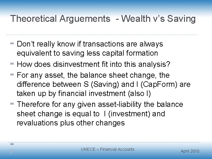 Theoretical Arguements - Wealth v’s Saving Don’t really know if transactions are always equivalent