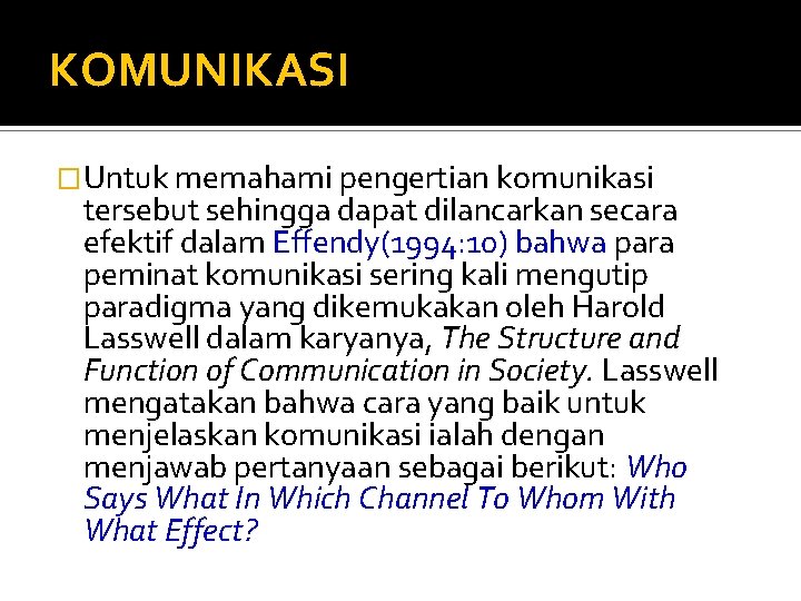 KOMUNIKASI �Untuk memahami pengertian komunikasi tersebut sehingga dapat dilancarkan secara efektif dalam Effendy(1994: 10)