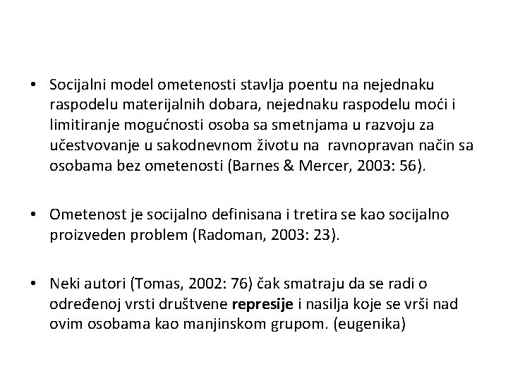 • Socijalni model ometenosti stavlja poentu na nejednaku raspodelu materijalnih dobara, nejednaku raspodelu • Socijalni model ometenosti stavlja poentu na nejednaku raspodelu materijalnih dobara, nejednaku raspodelu
