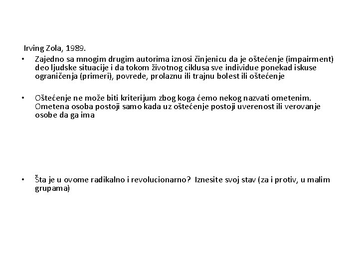 Irving Zola, 1989. • Zajedno sa mnogim drugim autorima iznosi činjenicu da je Irving Zola, 1989. • Zajedno sa mnogim drugim autorima iznosi činjenicu da je