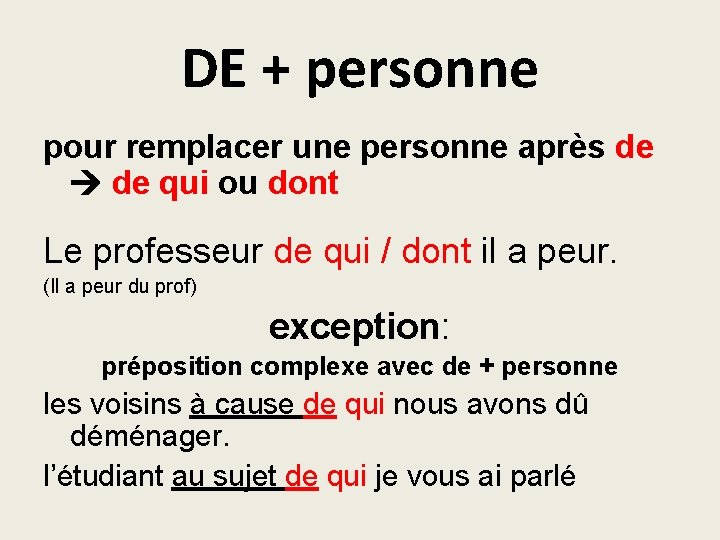 DE + personne pour remplacer une personne après de qui ou dont Le professeur