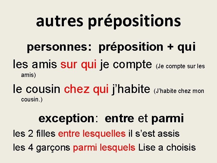 autres prépositions personnes: préposition + qui les amis sur qui je compte (Je compte