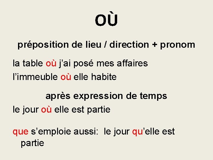 OÙ préposition de lieu / direction + pronom la table où j’ai posé mes