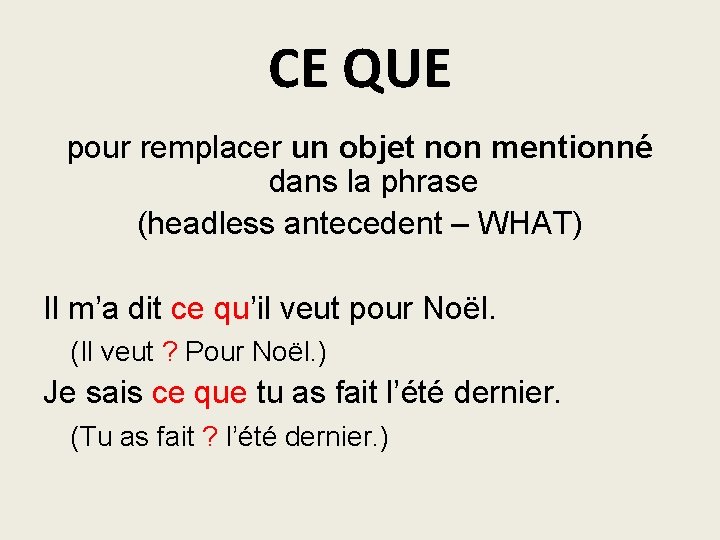 CE QUE pour remplacer un objet non mentionné dans la phrase (headless antecedent –