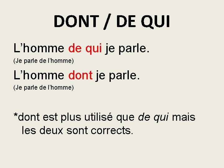 DONT / DE QUI L’homme de qui je parle. (Je parle de l’homme) L’homme