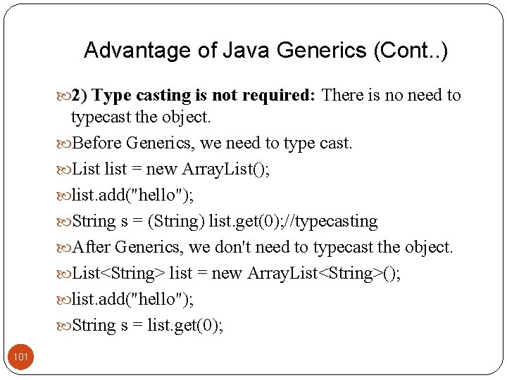 Advantage of Java Generics (Cont. . ) 2) Type casting is not required: There