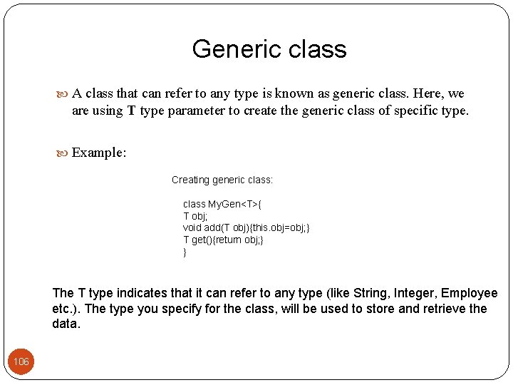 Generic class A class that can refer to any type is known as generic