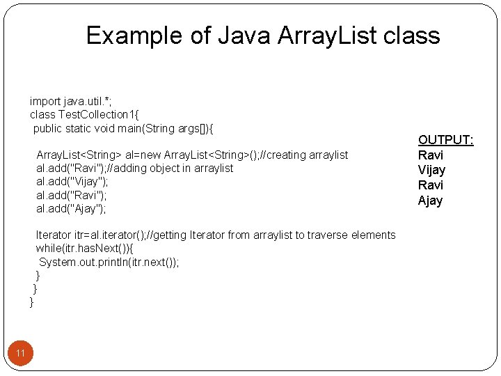 Example of Java Array. List class import java. util. *; class Test. Collection 1{