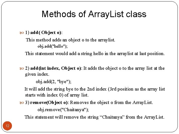 Methods of Array. List class 1) add( Object o): This method adds an object