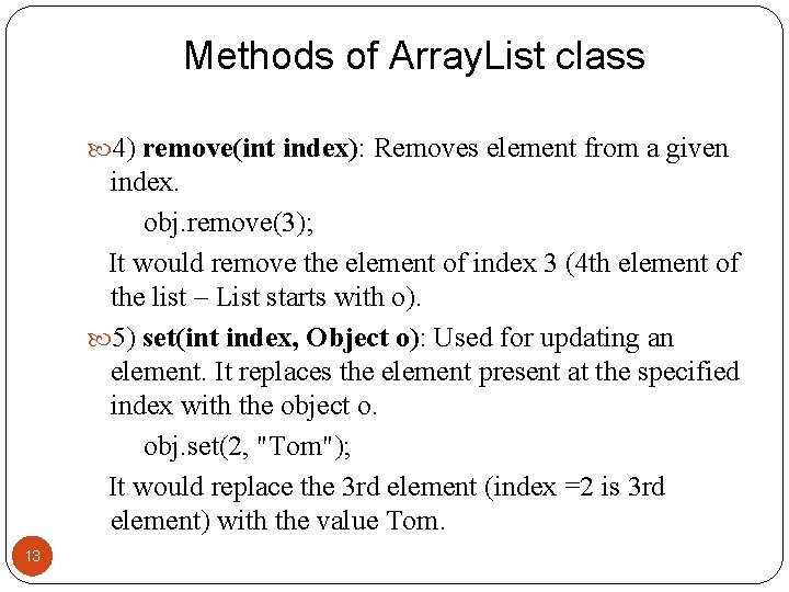 Methods of Array. List class 4) remove(int index): Removes element from a given index.