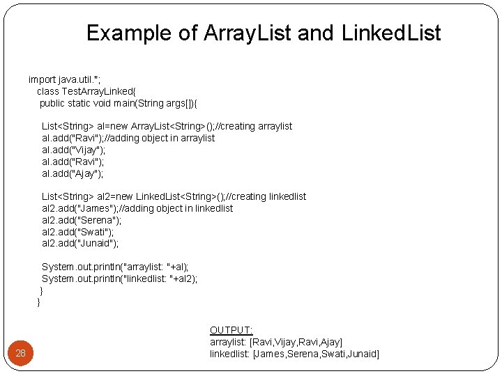Example of Array. List and Linked. List import java. util. *; class Test. Array.