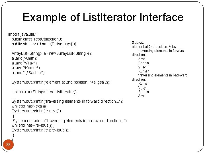 Example of List. Iterator Interface import java. util. *; public class Test. Collection 8{