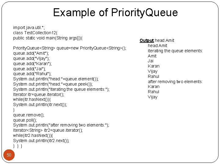 Example of Priority. Queue import java. util. *; class Test. Collection 12{ public static