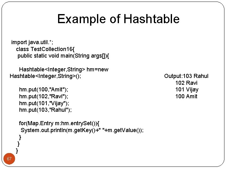 Example of Hashtable import java. util. *; class Test. Collection 16{ public static void