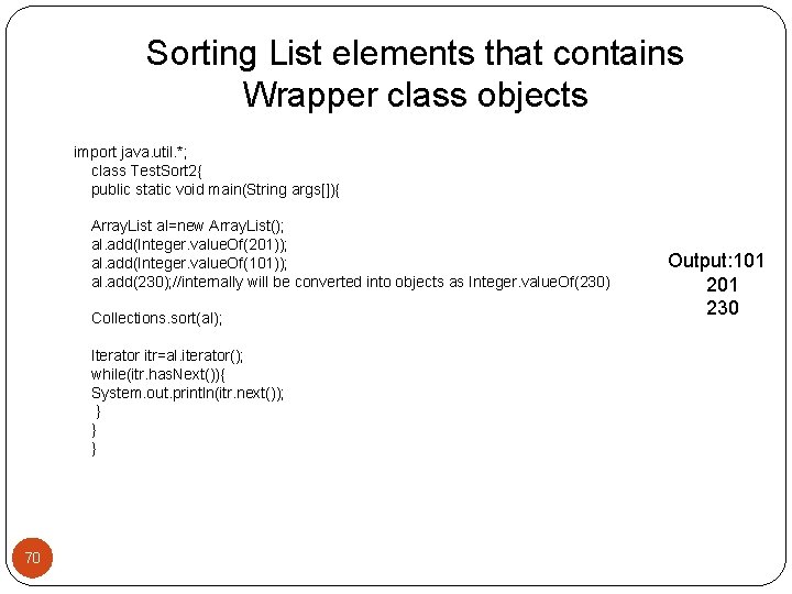 Sorting List elements that contains Wrapper class objects import java. util. *; class Test.