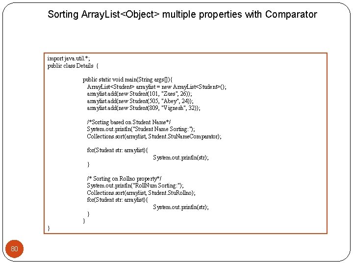 Sorting Array. List<Object> multiple properties with Comparator import java. util. *; public class Details