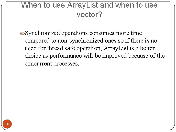 When to use Array. List and when to use vector? Synchronized operations consumes more