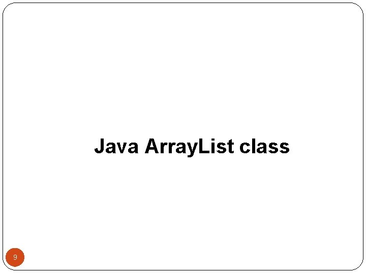 Java Array. List class 9 