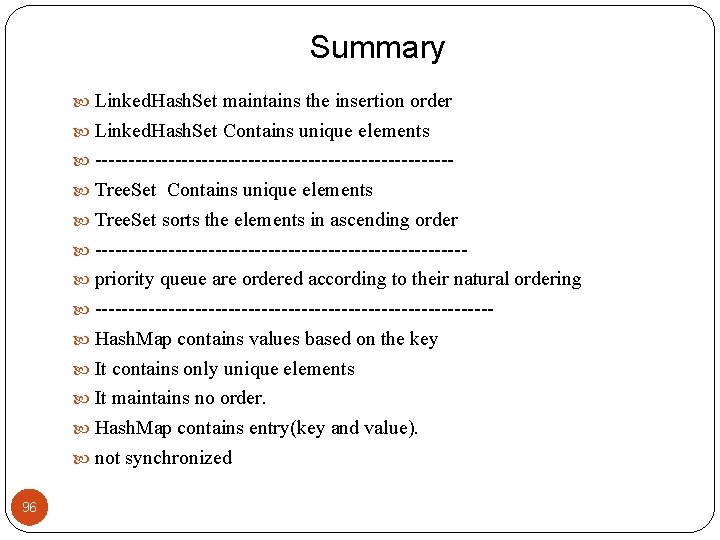 Summary Linked. Hash. Set maintains the insertion order Linked. Hash. Set Contains unique elements