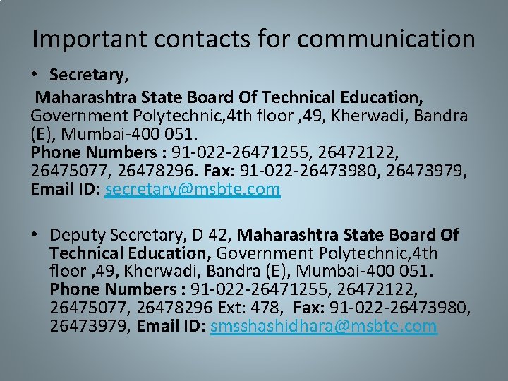 Important contacts for communication • Secretary, Maharashtra State Board Of Technical Education, Government Polytechnic,