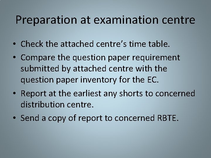Preparation at examination centre • Check the attached centre’s time table. • Compare the