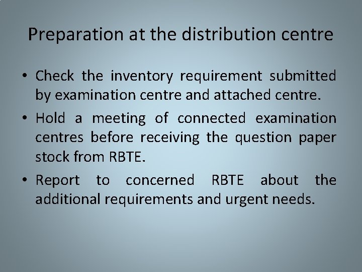 Preparation at the distribution centre • Check the inventory requirement submitted by examination centre