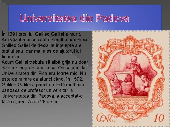 Universitatea din Padova În 1591 tatăl lui Galileo Galilei a murit. Am văzut mai