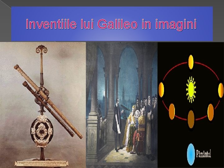 Inventiile lui Galileo in imagini 