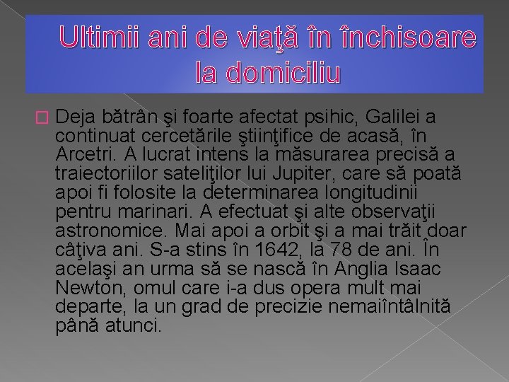 Ultimii ani de viaţă în închisoare la domiciliu � Deja bătrân şi foarte afectat